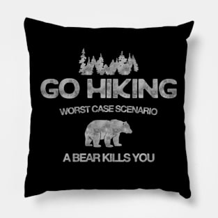 Go Hiking Worst Case Scenario A Bear Kills You Pillow