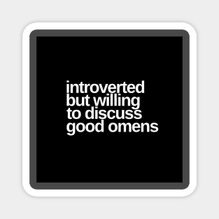 Introverted but willing to discuss Good Omens Magnet