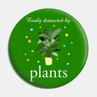 Easily Distracted By Plants Pin