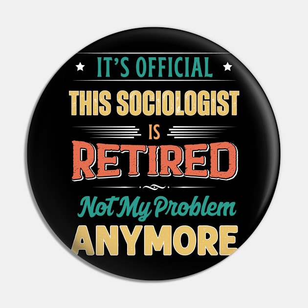 Sociologist Retirement Funny Retired Not My Problem Anymore Pin by egcreations