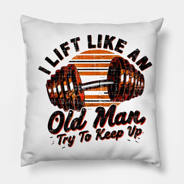 I Lift Like an Old Man Gym Humor Workout Motivation Fitness Pillow by JJDezigns