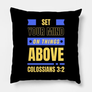 Set Your Mind On Things Above | Bible Verse Colossians 3:2 Pillow