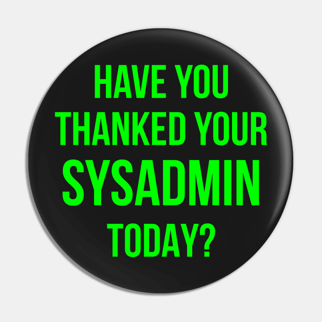 Have You Thanked Your Sysadmin Today? Pin by CHADDINGTONS