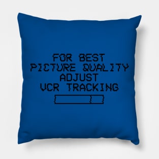 For Best Quality Adjust VCR Tracking Pillow