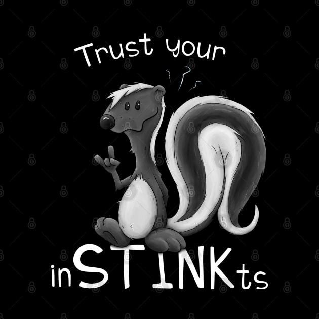 Trust Your inSTINKts Smelly Cute Cartoon Skunk Pun by SkizzenMonster