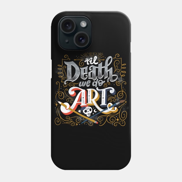 Til Death We Do Art Phone Case by CynthiaF