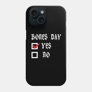 Bones Day "Yes or No" Phone Case