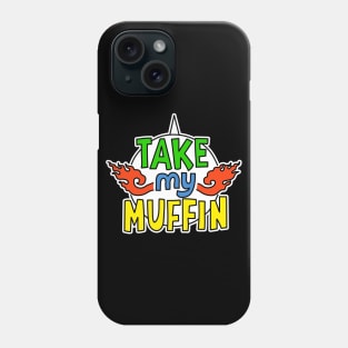 Take My Muffin Phone Case