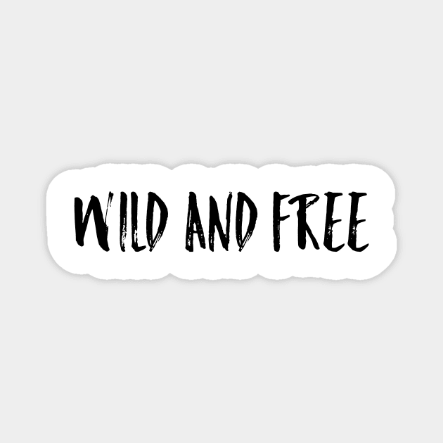 WILD AND FREE Magnet by twosisters