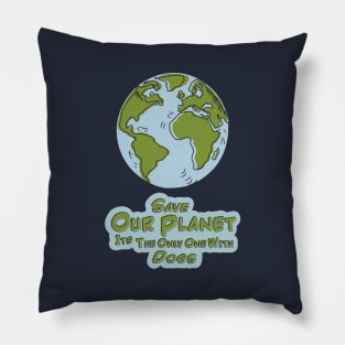 Save Our Planet Its The Only One With Dogs Pillow