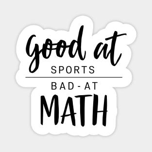 Good At Sports Bad At Math Magnet