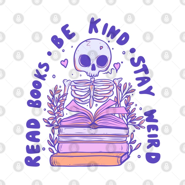 Skeleton Reading Books - Be Kind, Stay Weird, Embrace Knowledge by Jess Adams