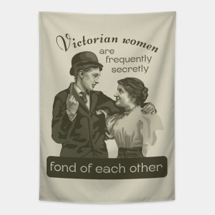 Victorian Women are Frequently Secretly Fond of Each Other Tapestry