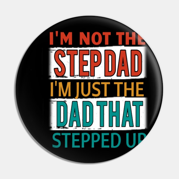 I'm not the step dad i'm just the dad that stepped up : Step Dad for Father Father's Day Gift - funny father Father's day idea Pin by First look