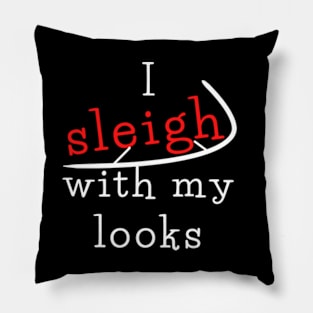 I sleigh with my looks Pillow