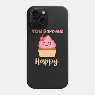 You Bake Me Happy Phone Case