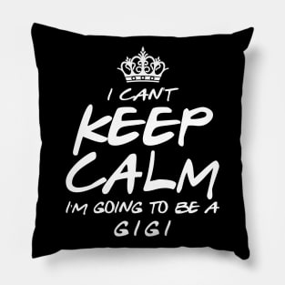 I Cant keep Calm Soon To Be Gigi Art Gift For Women Mother day Pillow
