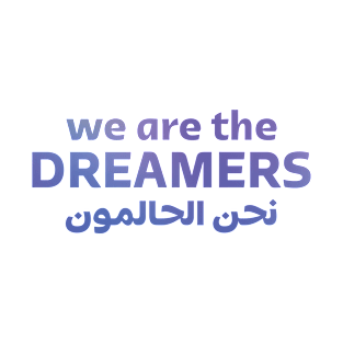 We Are The Dreamers T-Shirt