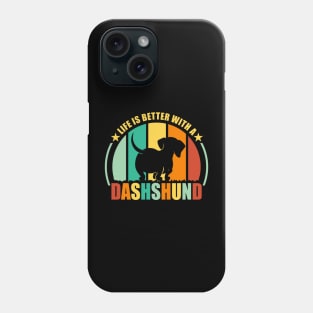 Life is Better With A Dachshund Phone Case