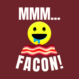 MMMM... FACON! Facon Bacon Drool T-Shirt