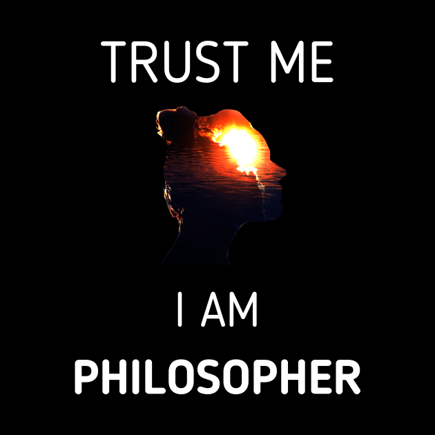 Trust Me I Am Philosopher Socrates Plato Aristotle by PhoenixDamn