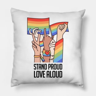 Stand Proud, Love Aloud Pillow