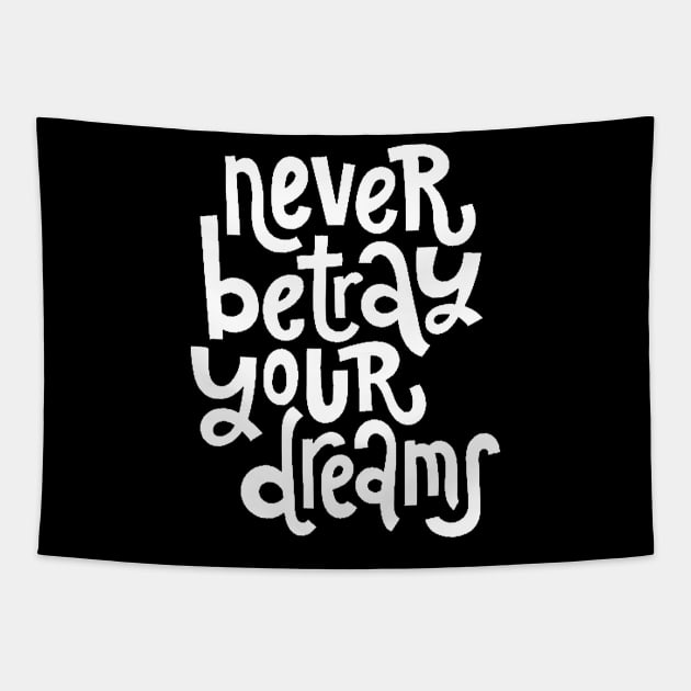 Never Betray Your Dreams - Motivational & Inspirational Positive Quotes (White) Tapestry by bigbikersclub
