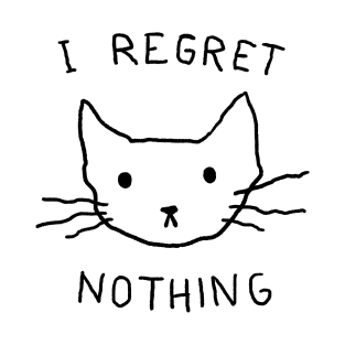 I regret nothing T-Shirt