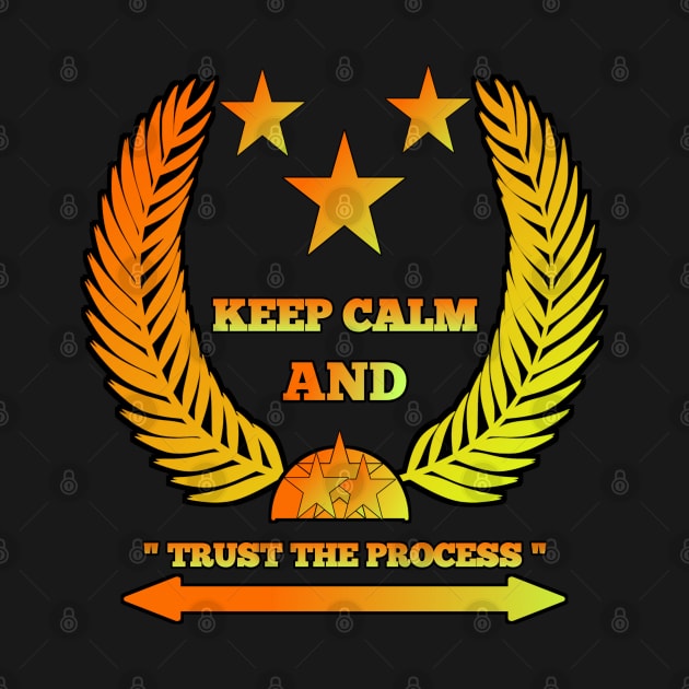 Keep calm and trust the process by Virtual Designs18