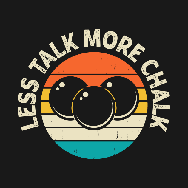 Less Talk More Chalk T shirt For Women Man T-Shirt by QueenTees