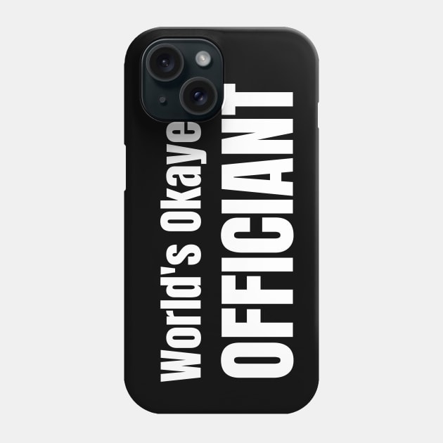 World's Okayest Officiant Phone Case by 30.Dec