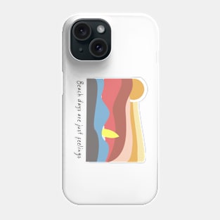 Beach Days Are Just Feelings Phone Case