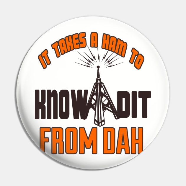 It Takes A Ham To Know Dit From Dah Pin by ArtedPool