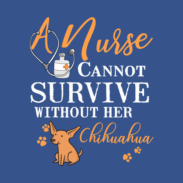 Disover Nurse Chihuahua Mom Funny Quote Dogs Lover Gift - Chihuahua Love - T-Shirt