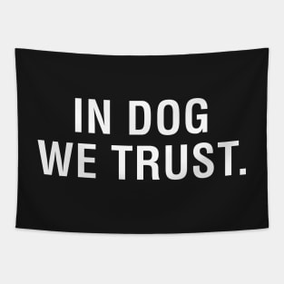 In Dog We Trust Tapestry