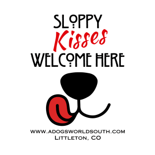 Sloppy Kisses Welcome Here (Back) T-Shirt