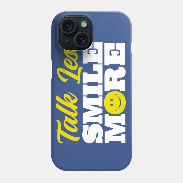 Talk Less Smile More Phone Case by DetourShirts