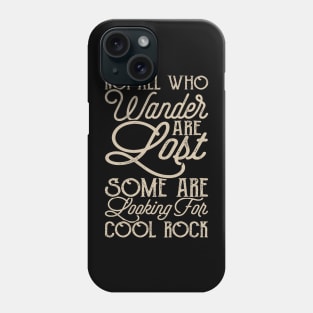 Not All Who Wander Are Lost Some Are Looking For Cool Rock T shirt For Women Phone Case