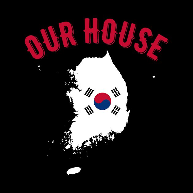 Our House Korea by MessageOnApparel