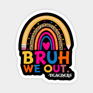 End Of School Year Teacher Summer Bruh We Out Teachers Magnet