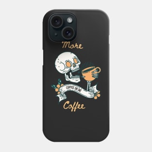 Coffee or die Phone Case