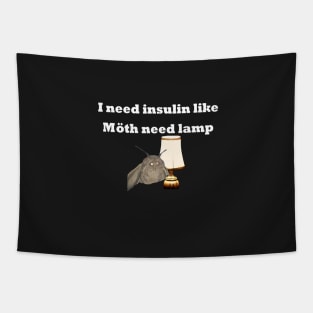 I Need Insulin Like Moth Need Lamp White Text Tapestry