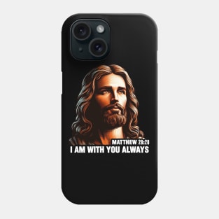 Matthew 28:20 I Am With You Always Phone Case