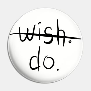 Wish (Crossed Out). Do. Pin