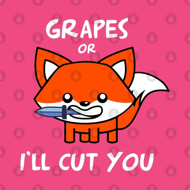 funny and cute fox – Grapes or I'll cut you (pink variant) by LiveForever