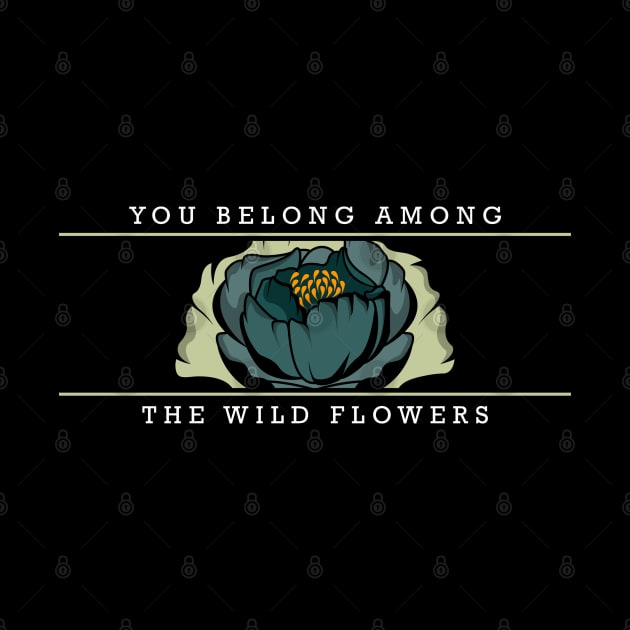 You belong among the wild flowers by Markus Schnabel