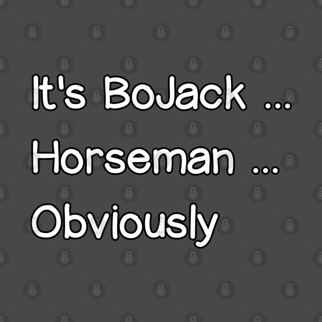 It's BoJack... Horseman... Obviously by Way of the Road