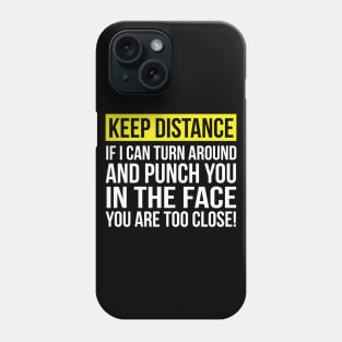 Keep Distance Punch you in the Face Phone Case