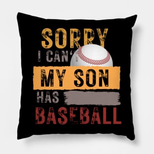 Sorry I can't My son has baseball Pillow