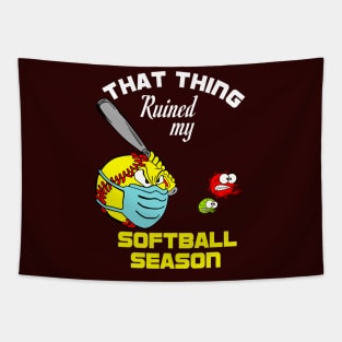 that thing ruined my softball season 2020 softball lovers gift idea Tapestry
